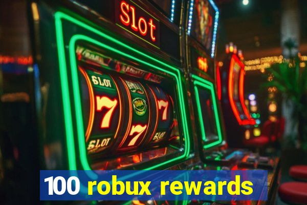 100 robux rewards